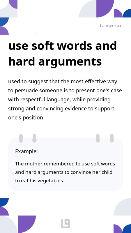 Definition Meaning Of Use Soft Words And Hard Arguments LanGeek