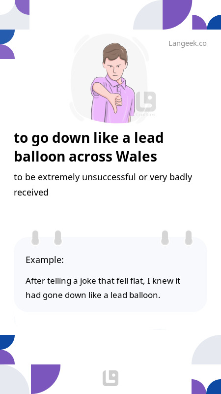 Definition Meaning of Go down like a lead balloon Picture Dictionary