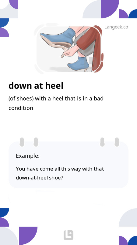 Down to Heel: Ý Nghĩa, Nguồn Gốc và Cách Sử Dụng Thành Ngữ